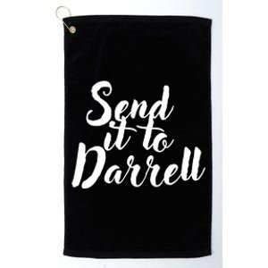 Send It To Darrell Funny Saying Platinum Collection Golf Towel