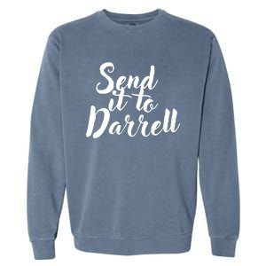 Send It To Darrell Funny Saying Garment-Dyed Sweatshirt