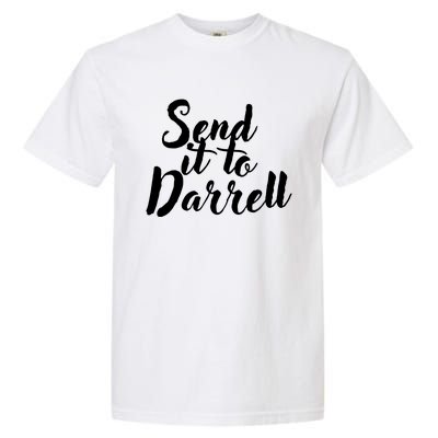 Send It To Darrell Funny Saying Garment-Dyed Heavyweight T-Shirt