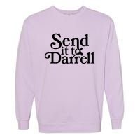 Send It To Darrell Send It To Daryl Funny Drama Vintage Garment-Dyed Sweatshirt