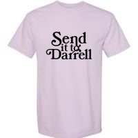 Send It To Darrell Send It To Daryl Funny Drama Vintage Garment-Dyed Heavyweight T-Shirt