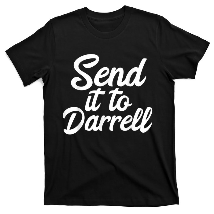 Send It To Darrell T-Shirt