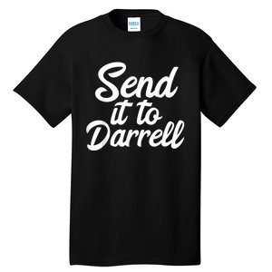 Send It To Darrell Tall T-Shirt