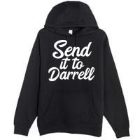 Send It To Darrell Premium Pullover Hoodie
