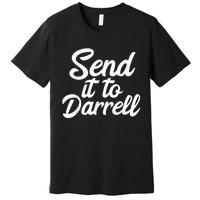 Send It To Darrell Premium T-Shirt