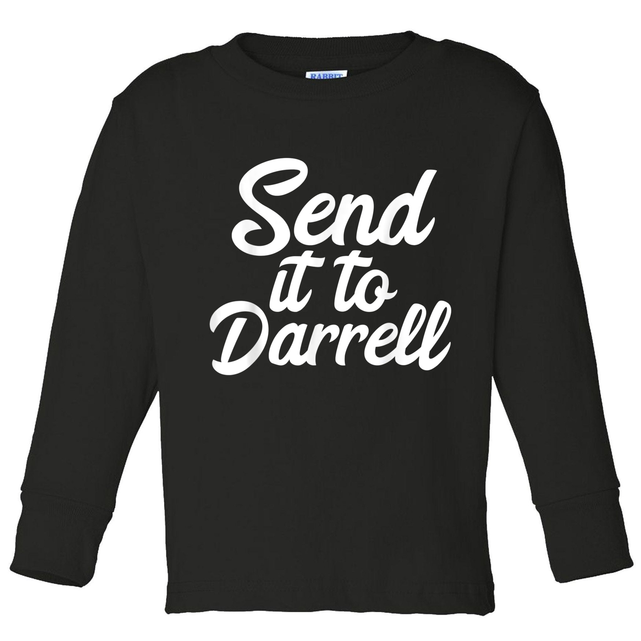 Send It To Darrell Toddler Long Sleeve Shirt