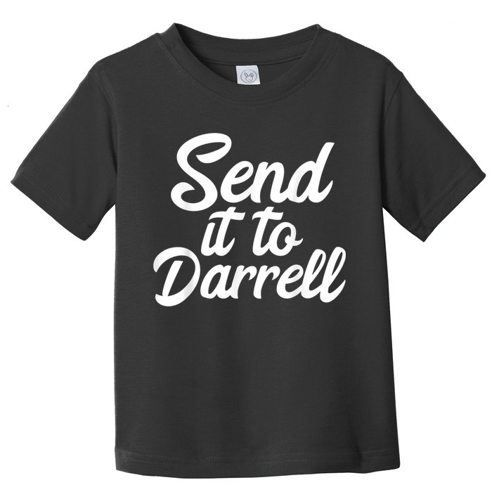 Send It To Darrell Toddler T-Shirt