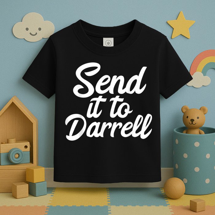 Send It To Darrell Toddler T-Shirt