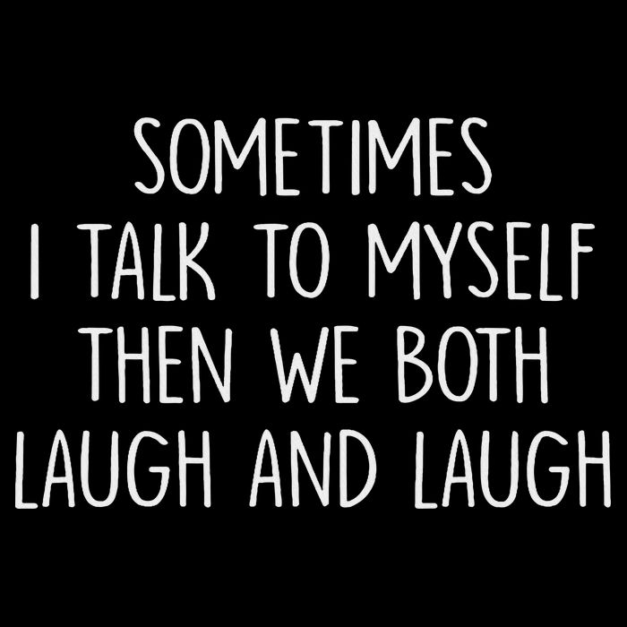 Sometimes I Talk To Myself Then We Both Laugh And Laugh Drawstring Bag
