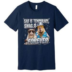 Sad Is Temporary Swag Is Forever Silly Cat Meme Capybara Premium T-Shirt