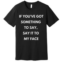 Say It To My Face Comma La Kamala Harris 2024 Election Premium T-Shirt