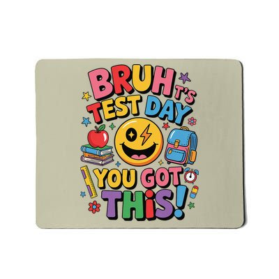 School Its Test Day Funny Bruh You Got This Motivational Mousepad