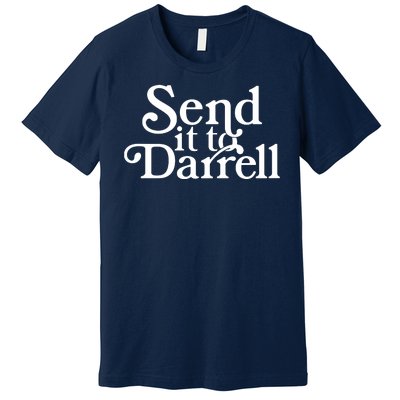 Send It To Darrell Premium T-Shirt