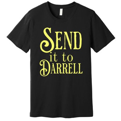 Send It To Darrell Premium T-Shirt