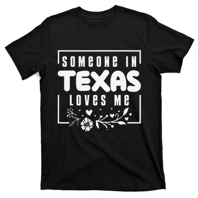 Someone In Texas Loves Me T-Shirt