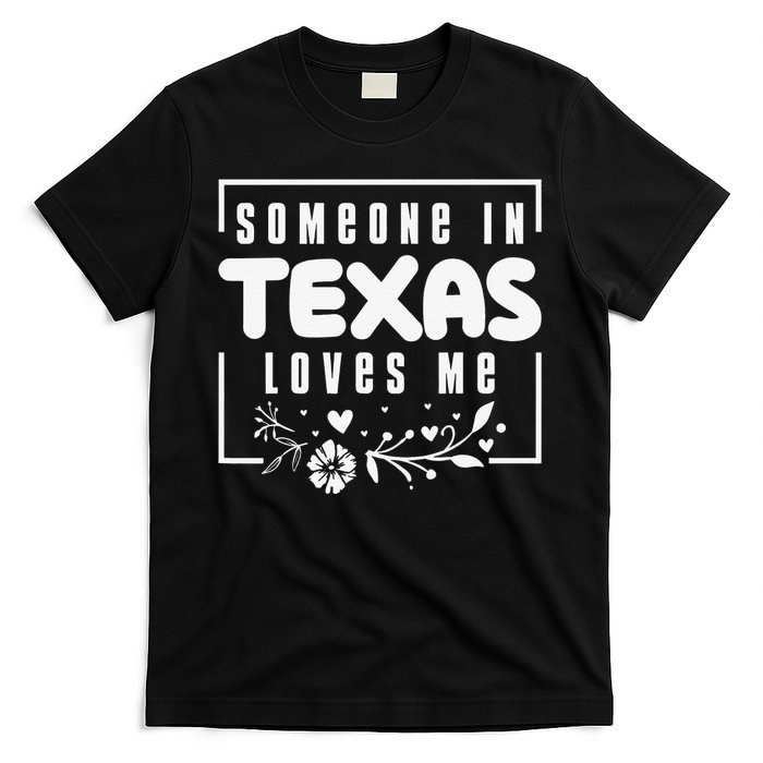 Someone In Texas Loves Me T-Shirt