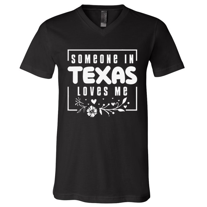 Someone In Texas Loves Me V-Neck T-Shirt