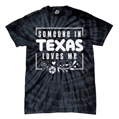 Someone In Texas Loves Me Tie-Dye T-Shirt