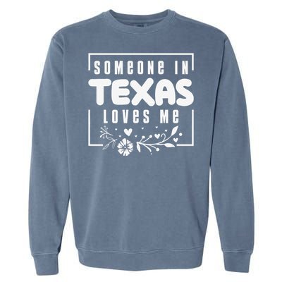 Someone In Texas Loves Me Garment-Dyed Sweatshirt