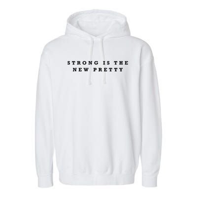 Strong Is The New Pretty Gift Garment-Dyed Fleece Hoodie