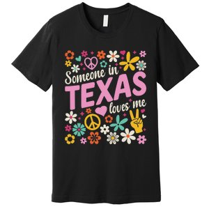 Someone In Texas Loves Me Premium T-Shirt