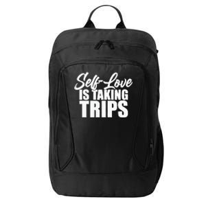 Self-Love Is Taking Trips Apparel For Life City Backpack