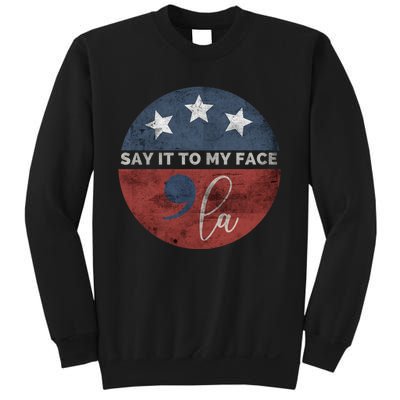 Say It To My Face Kamala Sweatshirt