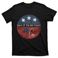 Say It To My Face Kamala T-Shirt