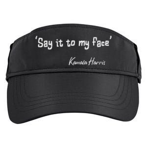 Say It To My Face Kamala Harris 2024 Quote Adult Drive Performance Visor