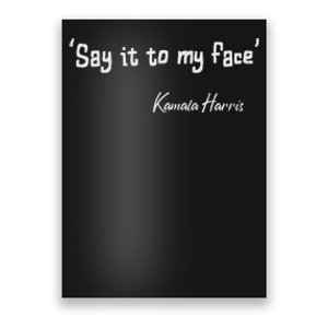 Say It To My Face Kamala Harris 2024 Quote Poster