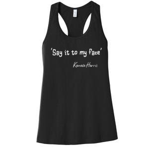 Say It To My Face Kamala Harris 2024 Quote Women's Racerback Tank