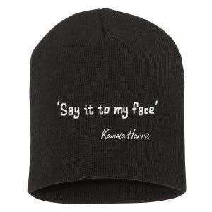 Say It To My Face Kamala Harris 2024 Quote Short Acrylic Beanie