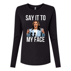 Say It To My Face Kamala Harris Debates 2024 Womens Cotton Relaxed Long Sleeve T-Shirt