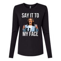 Say It To My Face Kamala Harris Debates 2024 Womens Cotton Relaxed Long Sleeve T-Shirt