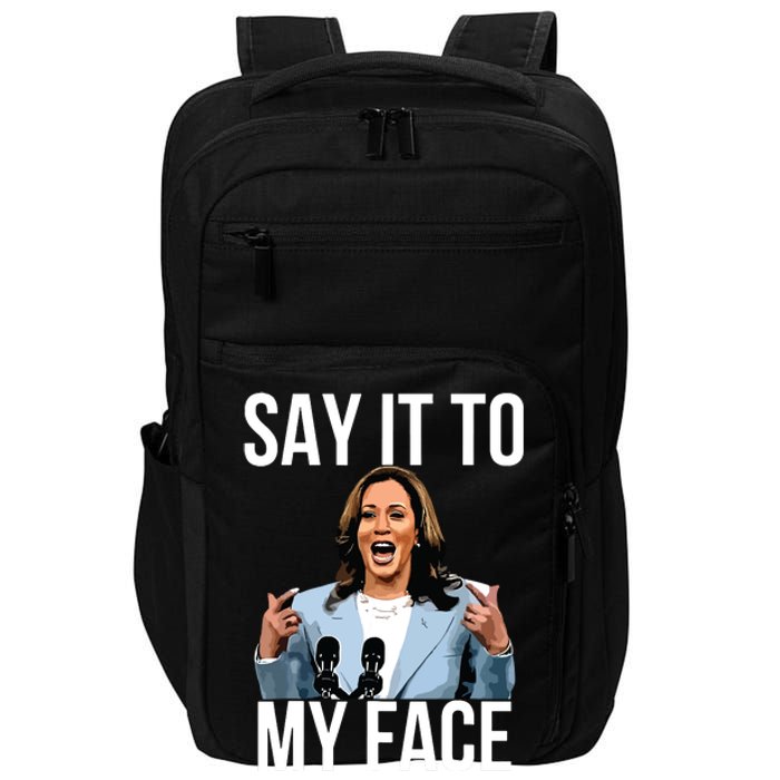 Say It To My Face Kamala Harris Debates 2024 Impact Tech Backpack