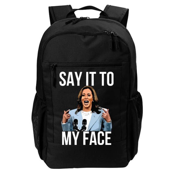 Say It To My Face Kamala Harris Debates 2024 Daily Commute Backpack