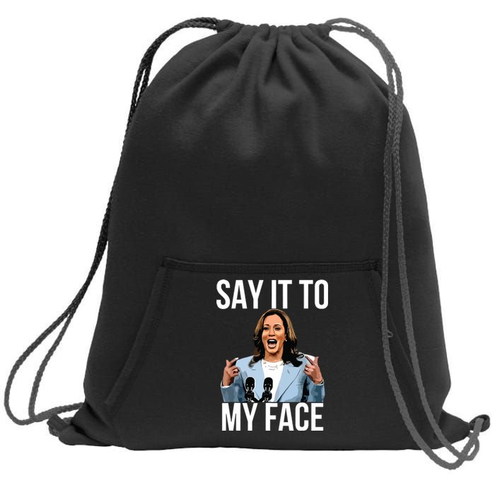 Say It To My Face Kamala Harris Debates 2024 Sweatshirt Cinch Pack Bag