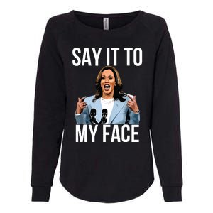 Say It To My Face Kamala Harris Debates 2024 Womens California Wash Sweatshirt