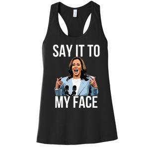 Say It To My Face Kamala Harris Debates 2024 Women's Racerback Tank