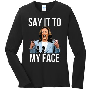 Say It To My Face Kamala Harris Debates 2024 Ladies Long Sleeve Shirt