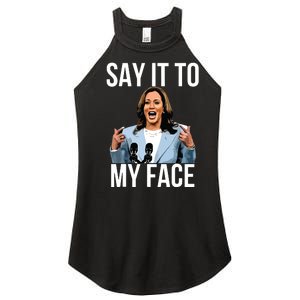 Say It To My Face Kamala Harris Debates 2024 Women's Perfect Tri Rocker Tank