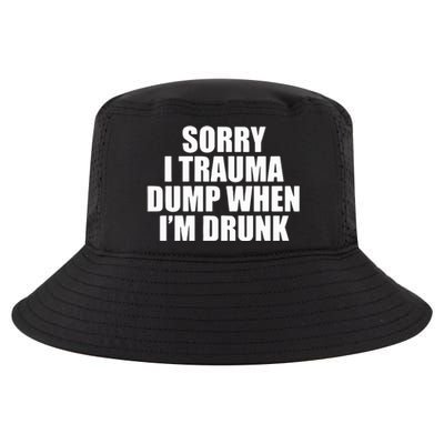 Sorry I Trauma Dump When Im Drunk Cool Comfort Performance Bucket Hat