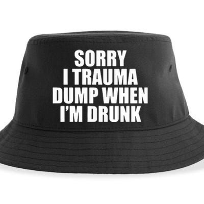 Sorry I Trauma Dump When Im Drunk Sustainable Bucket Hat