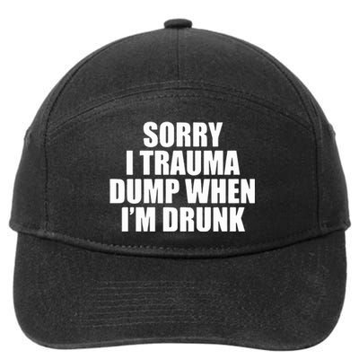 Sorry I Trauma Dump When Im Drunk 7-Panel Snapback Hat