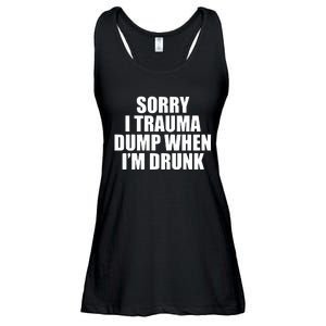 Sorry I Trauma Dump When Im Drunk Ladies Essential Flowy Tank