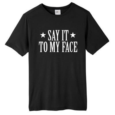 Say It To My Face Tall Fusion ChromaSoft Performance T-Shirt