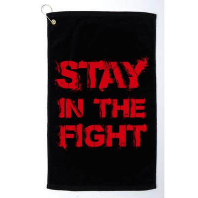 Stay In The Fight Funny Gift Golf Towel