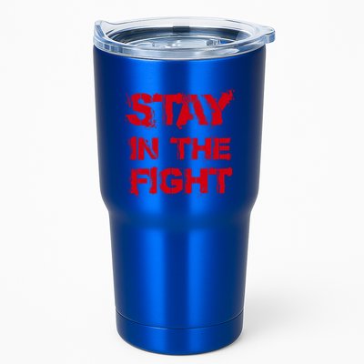 Stay In The Fight Funny Gift Tumbler