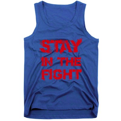 Stay In The Fight Funny Gift Tank Top