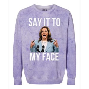 Say It To My Face Kamala Harris Debates 2024 Colorblast Crewneck Sweatshirt